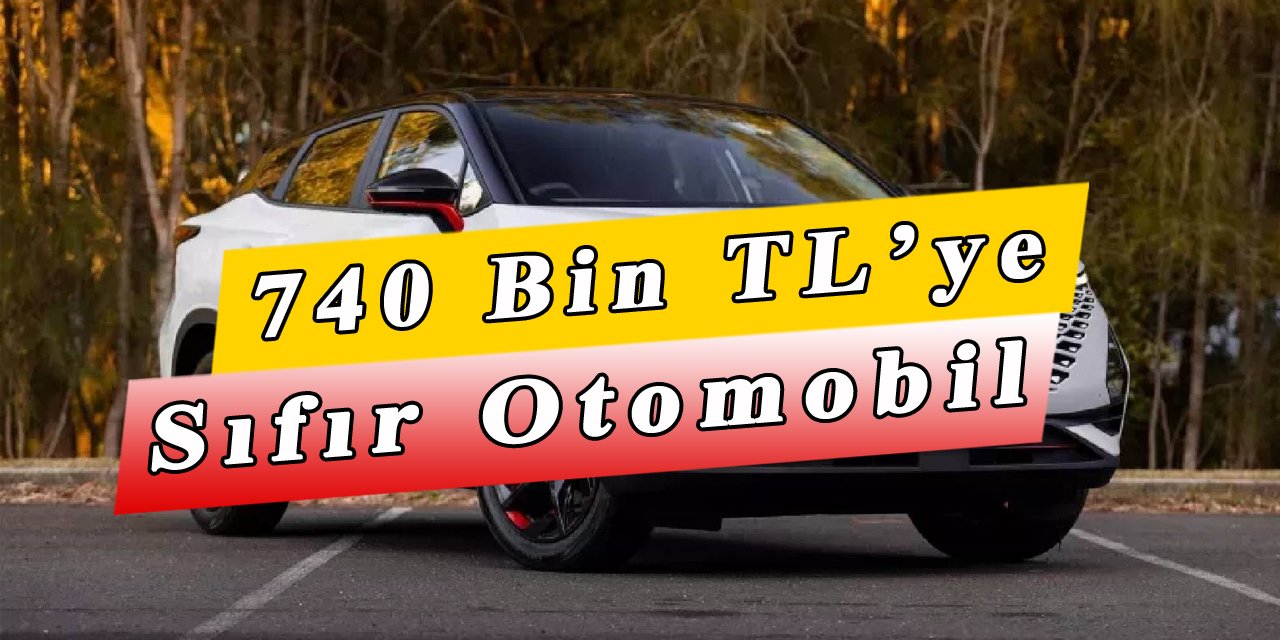 740 Bin TL'ye 2024 Model Sıfır SUV