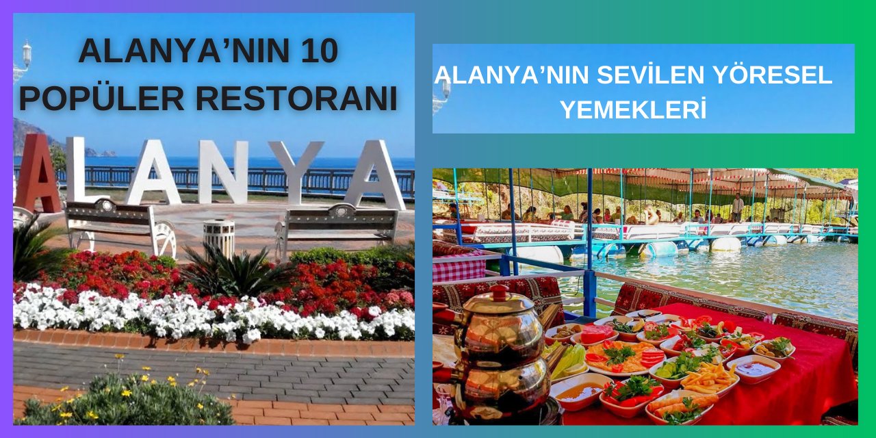 Misafirini evine aç göndermeyen şehir… Alanya'da yemek yenebilecek en beğenilen 10 restoran…