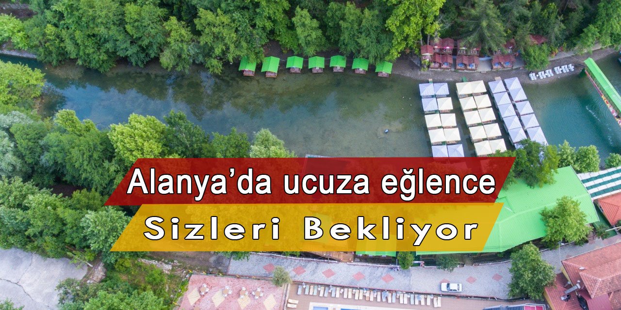 Dar gelirliye Alanya'da eğlence fırsatı