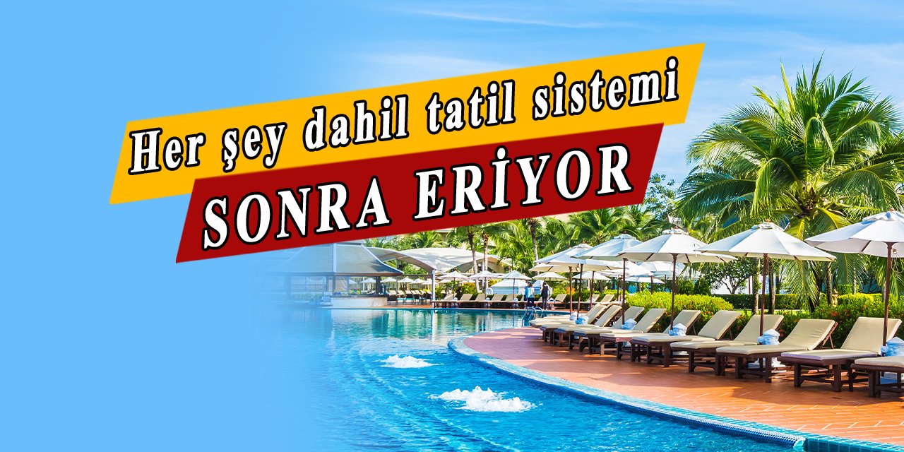 Her şey dahil tatil sistemi sona eriyor