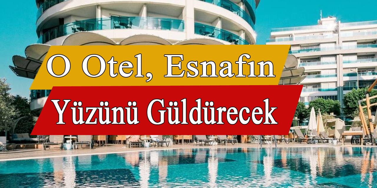 O otel esnafa müjde verdi